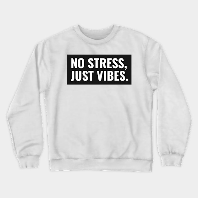 No Stress Just Vibes Minimalistic Slogan Crewneck Sweatshirt by RareLoot19